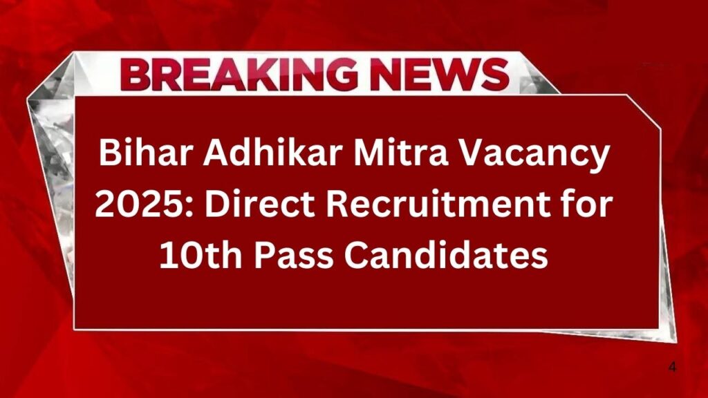 Bihar Adhikar Mitra Vacancy 2025 Direct Recruitment for 10th Pass Candidates
